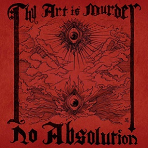 Thy Art is Murder - No Absolution