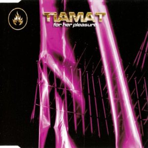 Tiamat - For Her Pleasure