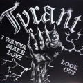Tyrant - I Wanna Make Love