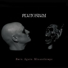 Plutonium_Born_Again_Misanthrope_2016